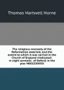 The religious necessity of the Reformation asserted, and the extent to which it was carried in the Church of England vindicated: in eight sermons . of Oxford, in the year MDCCCXXVIII - Thomas Hartwell Horne
