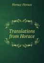 Translations from Horace - Horace Horace