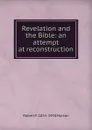 Revelation and the Bible: an attempt at reconstruction - Robert F. 1855-1934 Horton