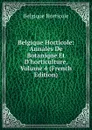 Belgique Horticole: Annales De Botanique Et D.horticulture, Volume 4 (French Edition) - Belgique Horticole