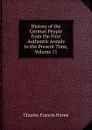 History of the German People from the First Authentic Annals to the Present Time, Volume 11 - Charles F. Horne