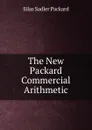The New Packard Commercial Arithmetic - Silas Sadler Packard