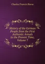 History of the German People from the First Authentic Annals to the Present Time, Volume 7 - Charles F. Horne
