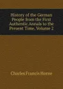 History of the German People from the First Authentic Annals to the Present Time, Volume 2 - Charles F. Horne
