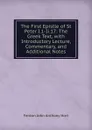 The First Epistle of St Peter I.1-Ii.17: The Greek Text, with Introductory Lecture, Commentary, and Additional Notes - Fenton John Anthony Hort