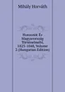 Huszonot Ev Magyarorszag Tortenelmebl, 1823-1848, Volume 2 (Hungarian Edition) - Mihály Horváth