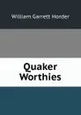 Quaker Worthies - William Garrett Horder