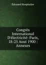 Congres International D.electricite: Paris, 18-25 Aout 1900 : Annexes - Édouard Hospitalier