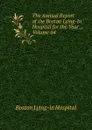 The Annual Report of the Boston Lying-In Hospital for the Year ., Volume 64 - Boston Lying-in Hospital