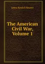 The American Civil War, Volume 1 - Hosmer James Kendall
