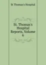 St. Thomas.s Hospital Reports, Volume 6 - St Thomas's Hospital
