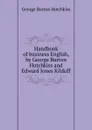 Handbook of business English, by George Burton Hotchkiss and Edward Jones Kilduff - George Burton Hotchkiss