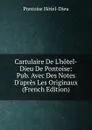 Cartulaire De L.hotel-Dieu De Pontoise: Pub. Avec Des Notes D.apres Les Originaux (French Edition) - Pontoise Hôtel-Dieu