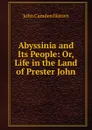 Abyssinia and Its People: Or, Life in the Land of Prester John - John Camden Hotten