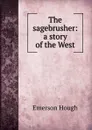 The sagebrusher: a story of the West - Hough Emerson