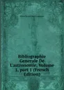 Bibliographie Generale De L.astronomie, Volume 1,.part 1 (French Edition) - Albert Benoît Marie Lancaster