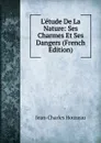 L.etude De La Nature: Ses Charmes Et Ses Dangers (French Edition) - Jean-Charles Houzeau