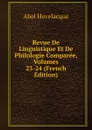 Revue De Linguistique Et De Philologie Comparee, Volumes 23-24 (French Edition) - Abel Hovelacque