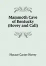 Mammoth Cave of Kentucky (Hovey and Call) - Horace Carter Hovey