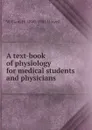 A text-book of physiology for medical students and physicians - William H. 1860-1945 Howell