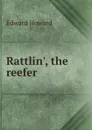 Rattlin., the reefer - Howard Edward