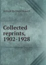 Collected reprints, 1902-1928 - Arthur Holmes Howell