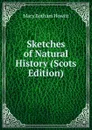 Sketches of Natural History (Scots Edition) - Howitt Mary Botham