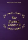 The Baptist, Volume 4 - Robert Boyte Crawford Howell