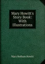 Mary Howitt.s Story Book: With Illustrations - Howitt Mary Botham