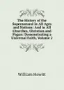 The History of the Supernatural in All Ages and Nations: And in All Churches, Christian and Pagan: Demonstrating a Universal Faith, Volume 2 - Howitt William