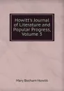 Howitt.s Journal of Literature and Popular Progress, Volume 3 - Howitt Mary Botham