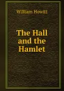 The Hall and the Hamlet - Howitt William
