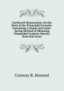 Earthwork Mensuration, On the Basis of the Prismoidal Formula: Containing a Simple and Labor-Saving Method of Obtaining Prismoidal Contents Directly from End Areas. - Conway R. Howard