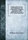 Studies in the Civil Law and Its Relations to the Jurisprudence of England and America: With References to the Law of Our Insular Possessions - William Wirt Howe