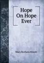 Hope On Hope Ever - Howitt Mary Botham