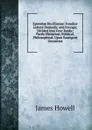Epistolae Ho-Elianae: Familiar Letters Domestic and Foreign; Divided Into Four Books: Partly Historical, Political, Philosophical. Upon Emergent Occasions - James Howell