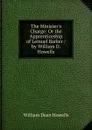 The Minister.s Charge: Or the Apprenticeship of Lemuel Barker / by William D. Howells - William Dean Howells