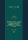 Epistolae Ho-Elianae: : Familiar Letters Domestick and Foreign, Divided Into Four Books: Partly Historical, Political, Philosophical: Upon Emergent Occasions - James Howell