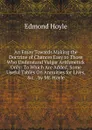 An Essay Towards Making the Doctrine of Chances Easy to Those Who Understand Vulgar Arithmetick Only: To Which Are Added, Some Useful Tables On Annuities for Lives, .c. . by Mr. Hoyle - Edmond Hoyle