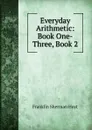 Everyday Arithmetic: Book One-Three, Book 2 - Franklin Sherman Hoyt