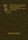 Hoyle.s Games: Containing the Rules for Playing Fashionable Games, with Copious Instructions for Boaston, Blind Hookey, Whist . - Edmond Hoyle