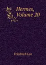 Hermes, Volume 20 - Friedrich Leo