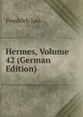 Hermes, Volume 42 (German Edition) - Friedrich Leo