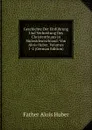 Geschichte Der Einfuhrung Und Verbreitung Des Christenthums in Sudostdeutschland: Von Alois Huber, Volumes 1-2 (German Edition) - Father Alois Huber