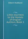 Little Journeys to the Homes of English Authors, Book 1 - Hubbard Elbert