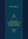 Jahrbuch Fur Volkswirthschaft Und Statistik, Volume 2 (German Edition) - Otto Hübner