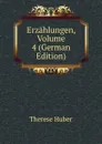 Erzahlungen, Volume 4 (German Edition) - Therese Huber