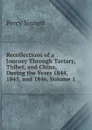 Recollections of a Journey Through Tartary, Thibet, and China, During the Years 1844, 1845, and 1846, Volume 1 - Percy Sinnett