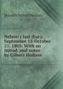 Nelson.s last diary, September 13-October 21, 1805: With an introd. and notes by Gilbert Hudson - Horatio Nelson Nelson