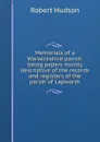 Memorials of a Warwickshire parish: being papers mainly descriptive of the records and registers of the parish of Lapworth - Robert Hudson